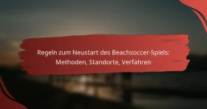 Regeln zum Neustart des Beachsoccer-Spiels: Methoden, Standorte, Verfahren