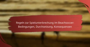 Regeln zur Spielunterbrechung im Beachsoccer: Bedingungen, Durchsetzung, Konsequenzen