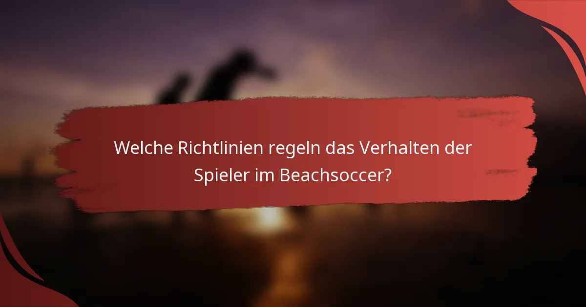 Welche Richtlinien regeln das Verhalten der Spieler im Beachsoccer?