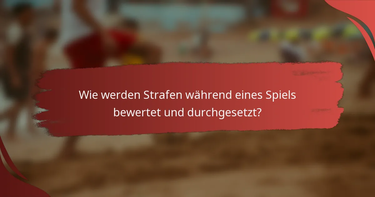 Wie werden Strafen während eines Spiels bewertet und durchgesetzt?